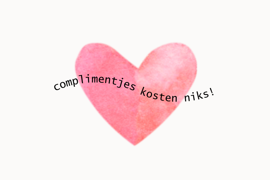 Complimentjes kosten niks!